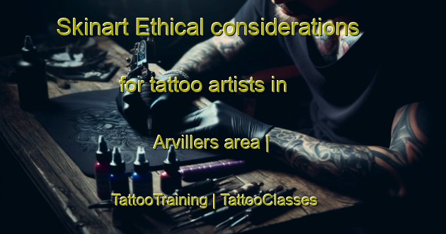 Skinart Ethical considerations for tattoo artists in Arvillers area | TattooTraining | TattooClasses | SkinartTraining-France